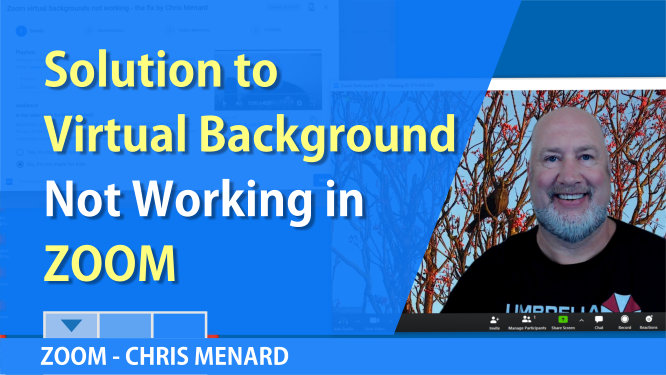 Troubleshooting Zoom Virtual Background not working: Chris Menard Training