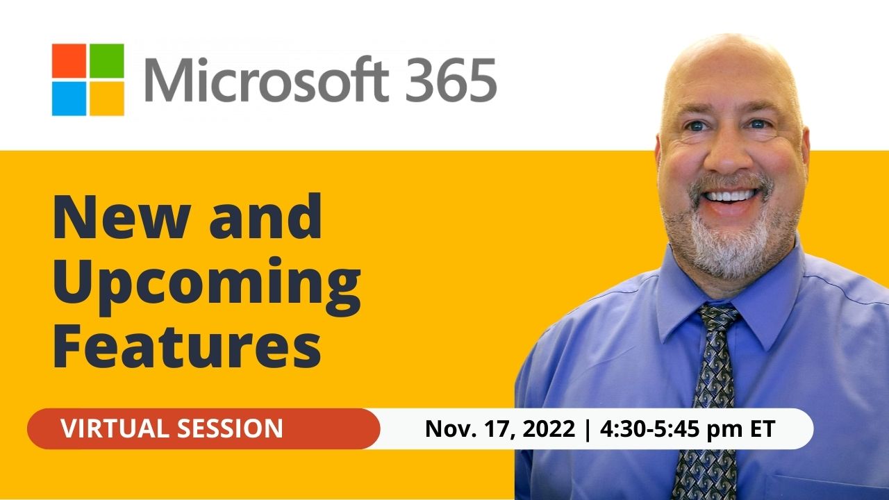 November 17, 2022 - Microsoft 365 New and Upcoming Features - American Society of Administrative Professionals (ASAP)