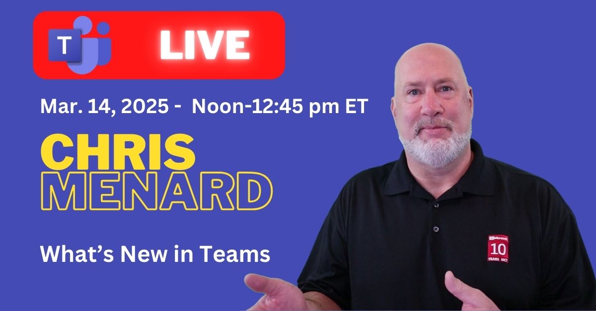 Microsoft Teams - What's New? Live Stream on Friday, March 14, 2025