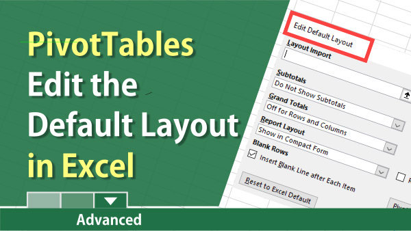 Edit the default layout of PivotTables in Excel