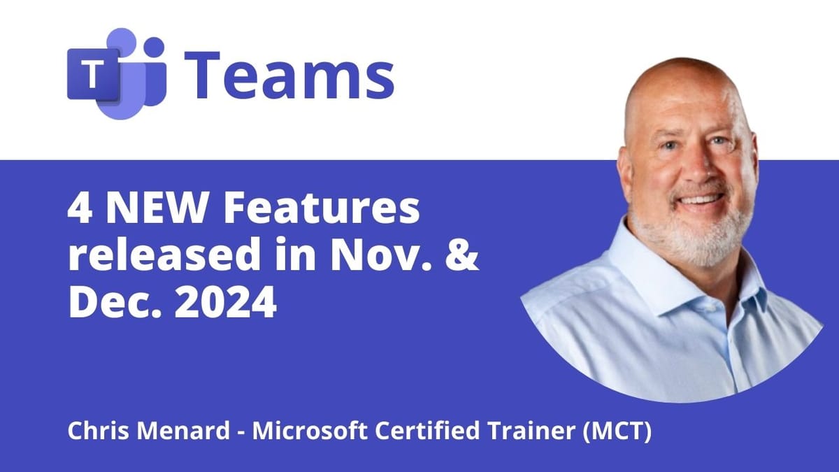 4 Great NEW Microsoft Teams Features: November & December 2024